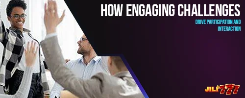 How Engaging Challenges Drive Participation and Interaction